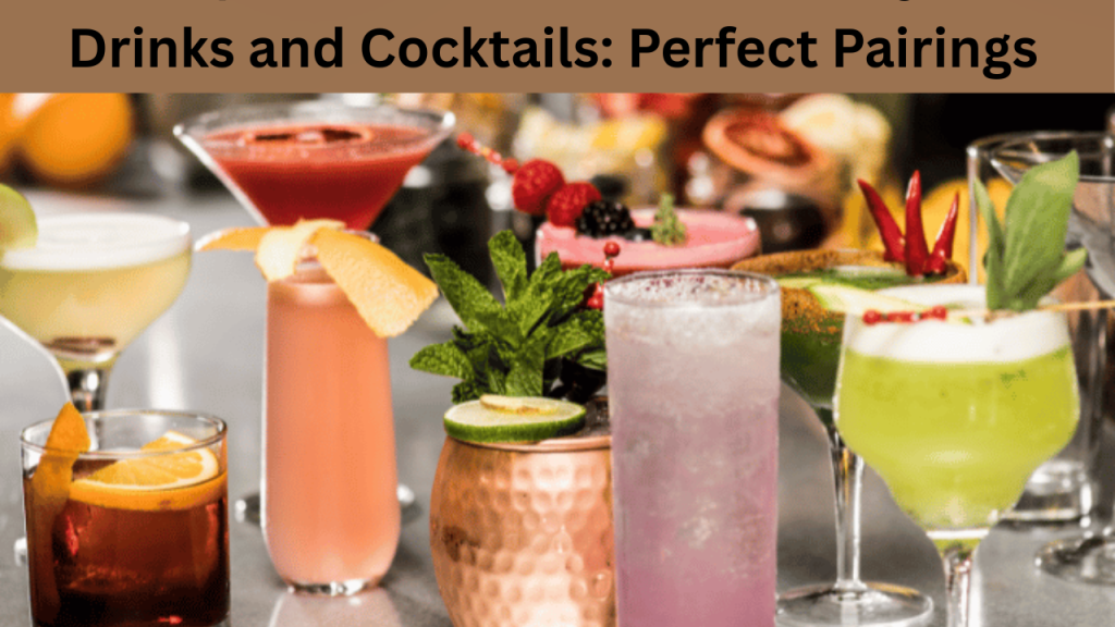 Drinks and Cocktails Perfect Pairings