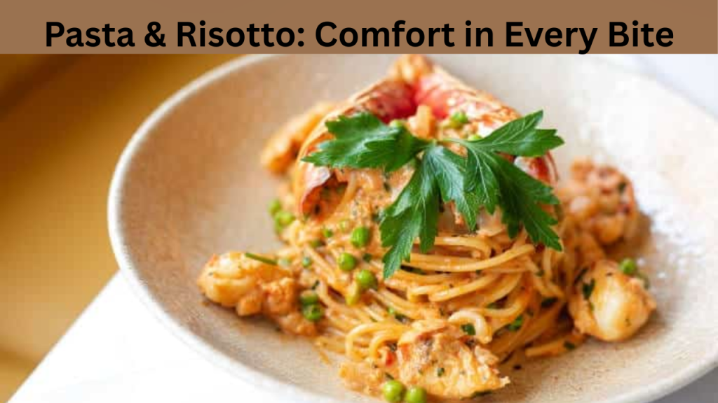 Pasta & Risotto Comfort in Every Bite