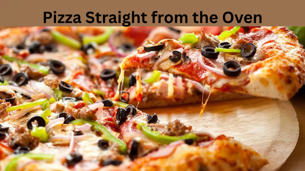 Pizza Straight from the Oven