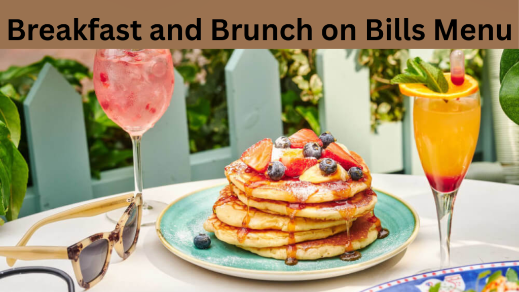Breakfast and Brunch on Bills Menu