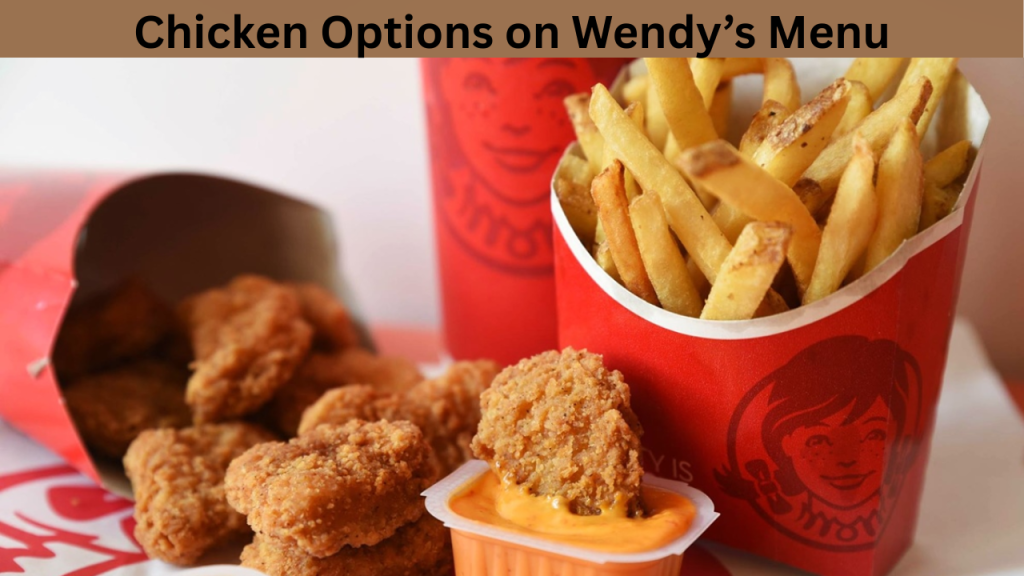 Chicken Options on Wendy’s Menu