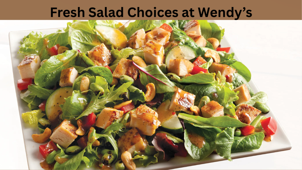 Fresh Salad Choices at Wendy’s