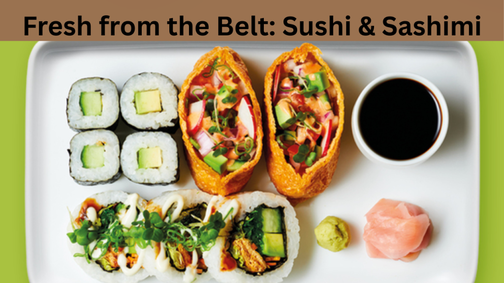 Fresh from the Belt: Sushi & Sashimi