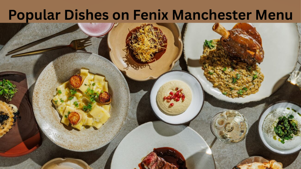 Popular Dishes on Fenix Manchester Menu