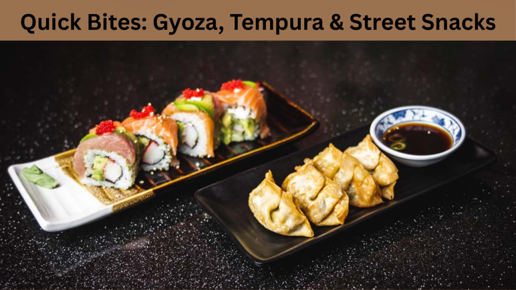 Quick Bites Gyoza, Tempura & Street Snacks