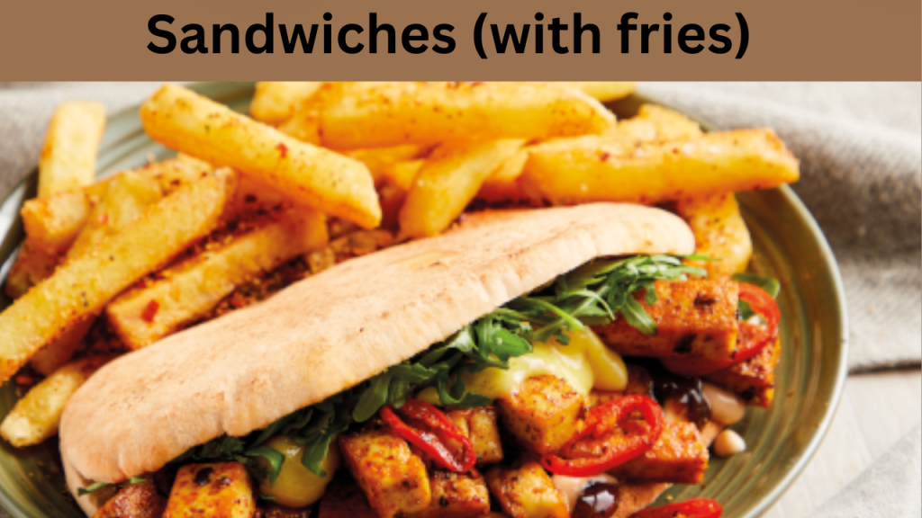 Sandwiches (with fries)