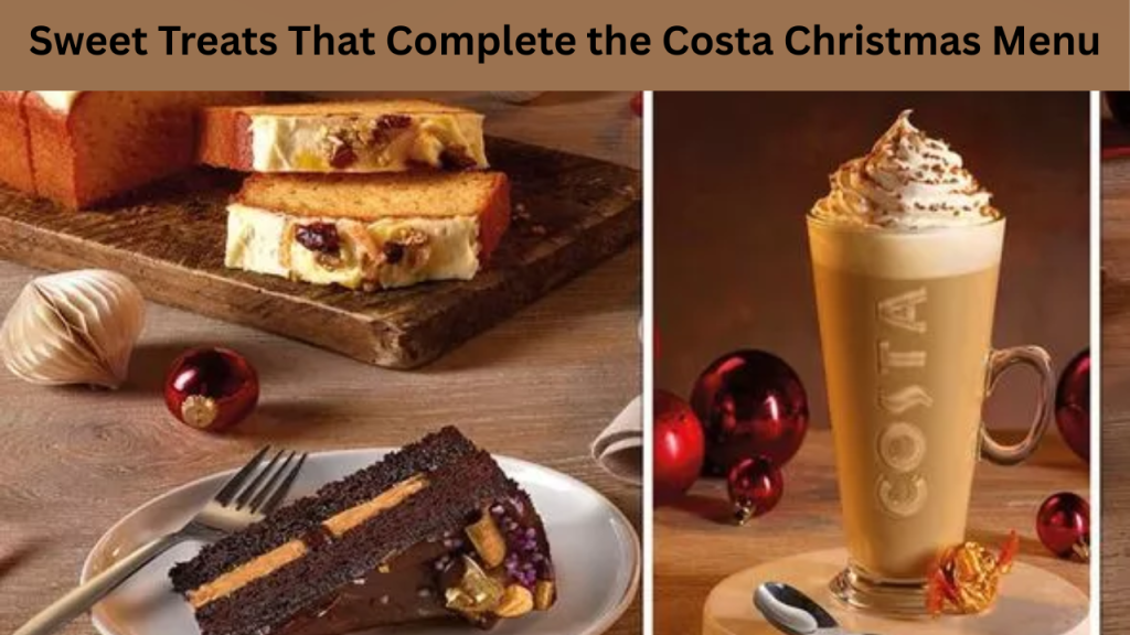 Sweet Treats That Complete the Costa Christmas Menu