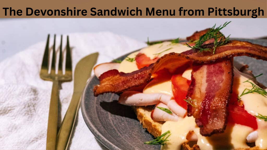 The Devonshire Sandwich Menu from Pittsburgh