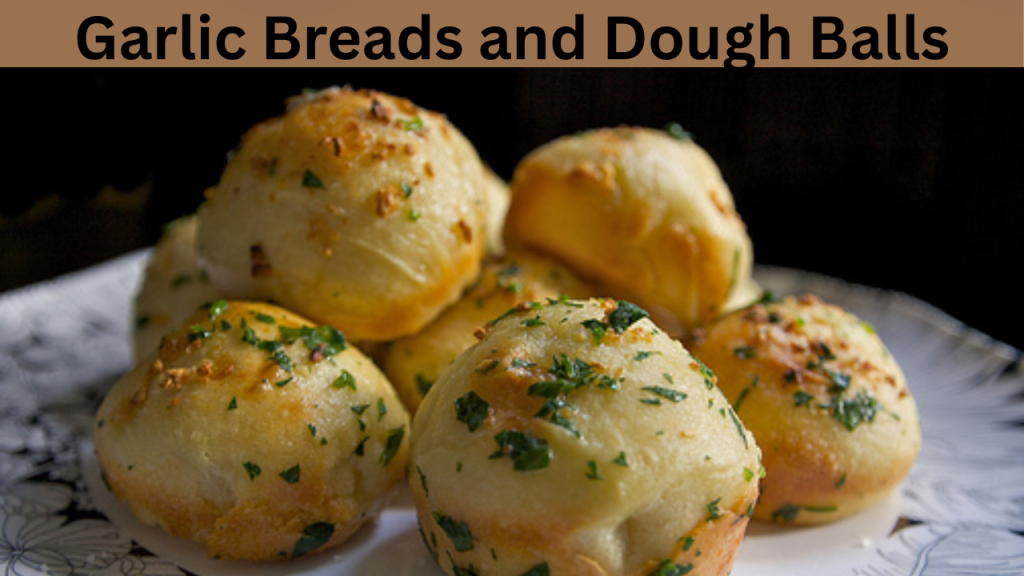 Garlic Breads and Dough Balls
