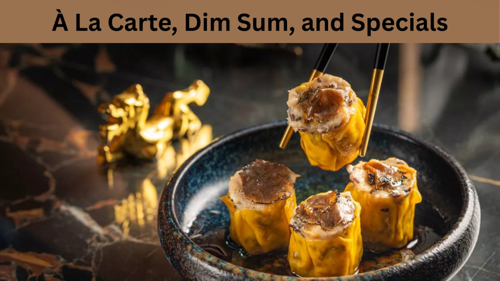 À La Carte, Dim Sum, and Specials