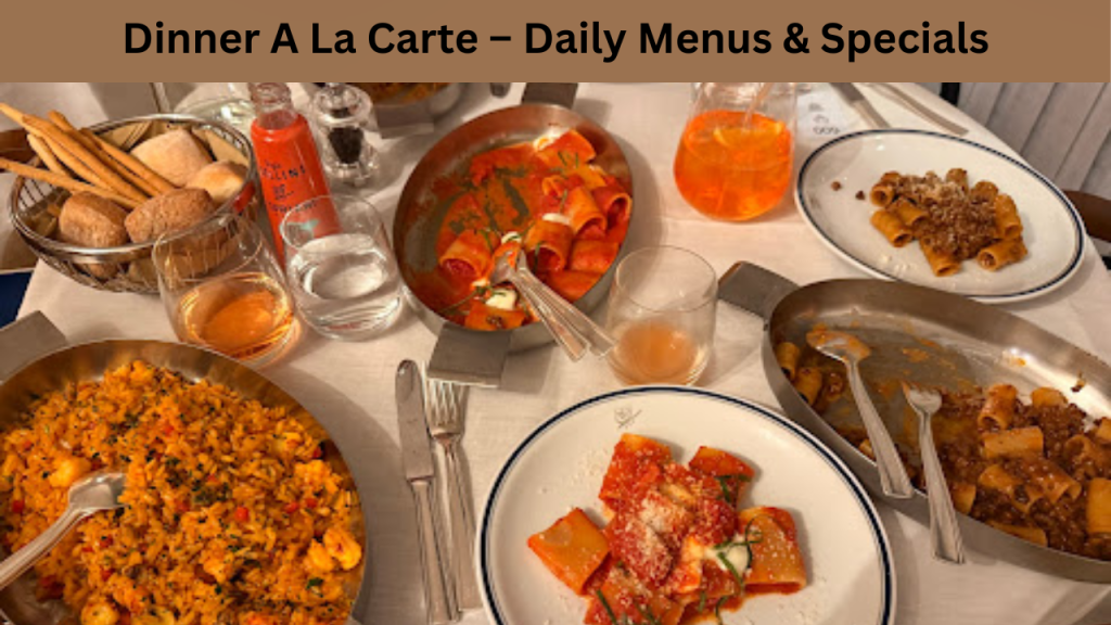 Dinner A La Carte – Daily Menus & Specials