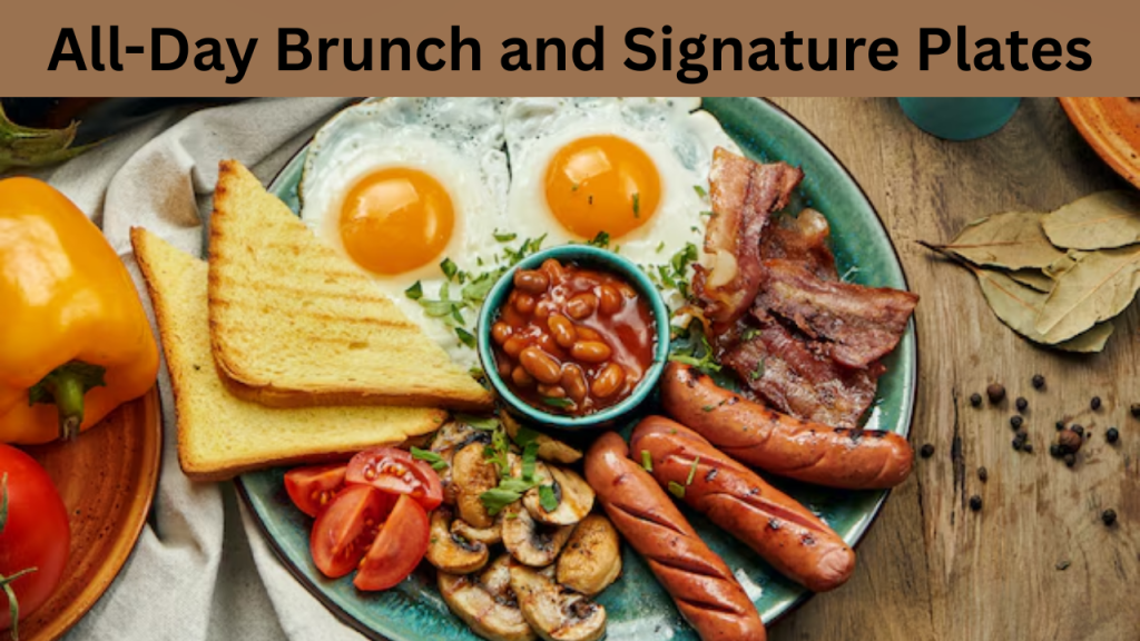 All-Day Brunch and Signature Plates