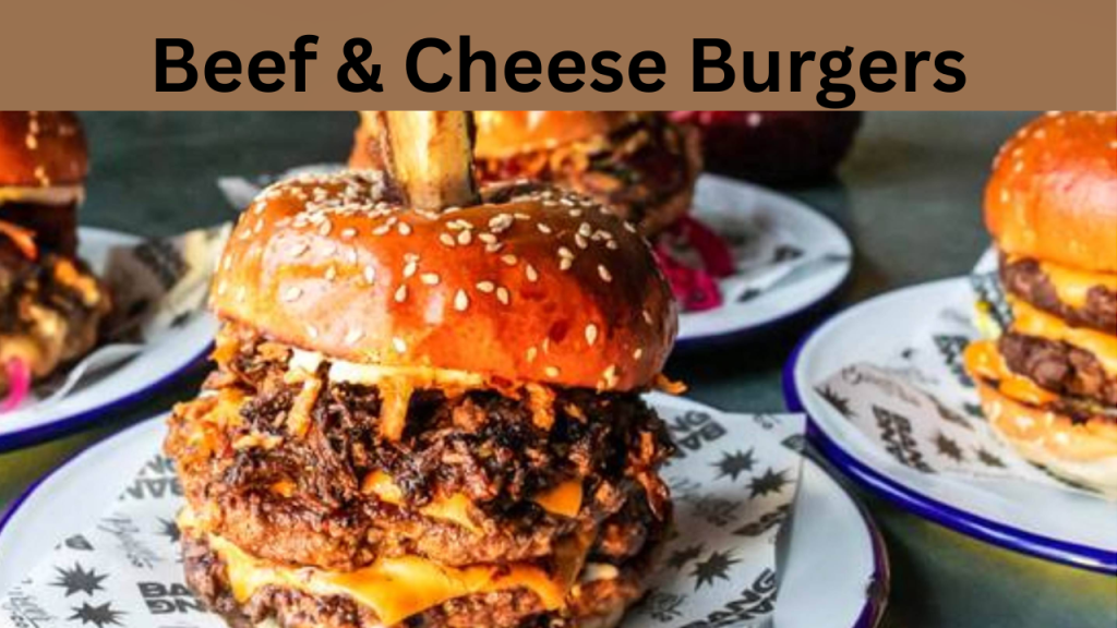 Beef & Cheese Burgers