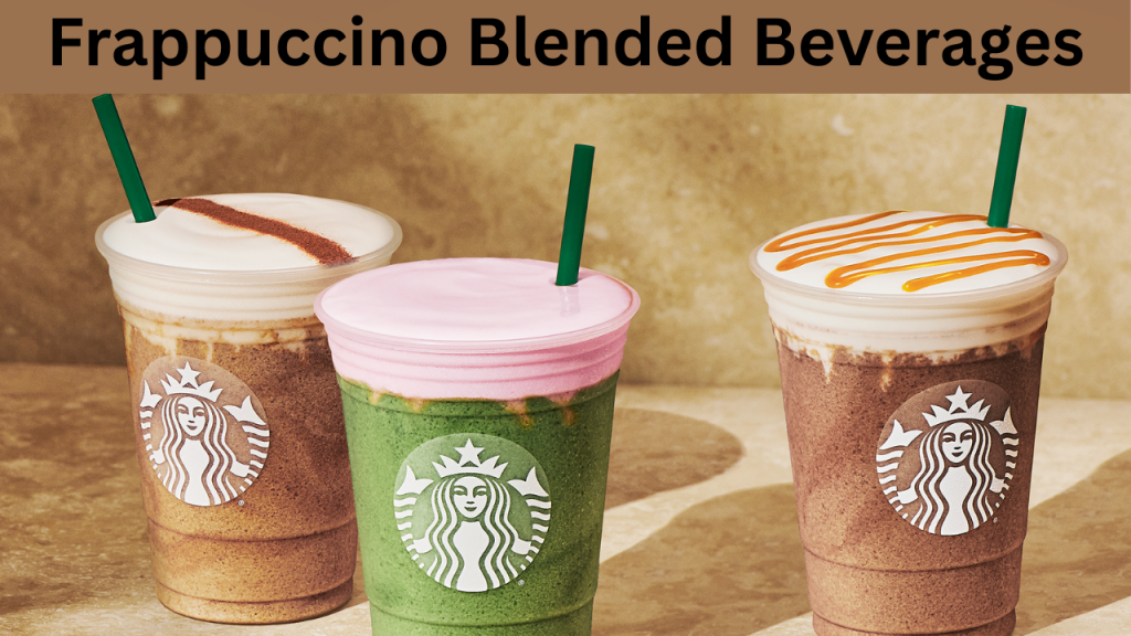 Frappuccino Blended Beverages