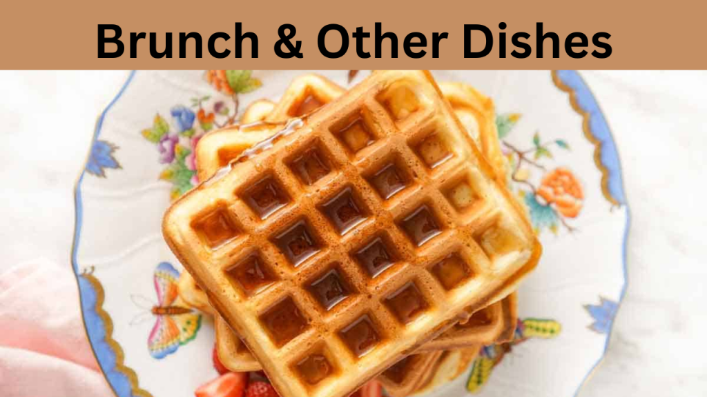 Brunch & Other Dishes
