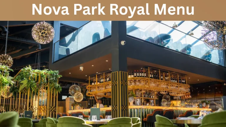 Nova Park Royal Menu Guide to Dishes, Timings, and Reviews
